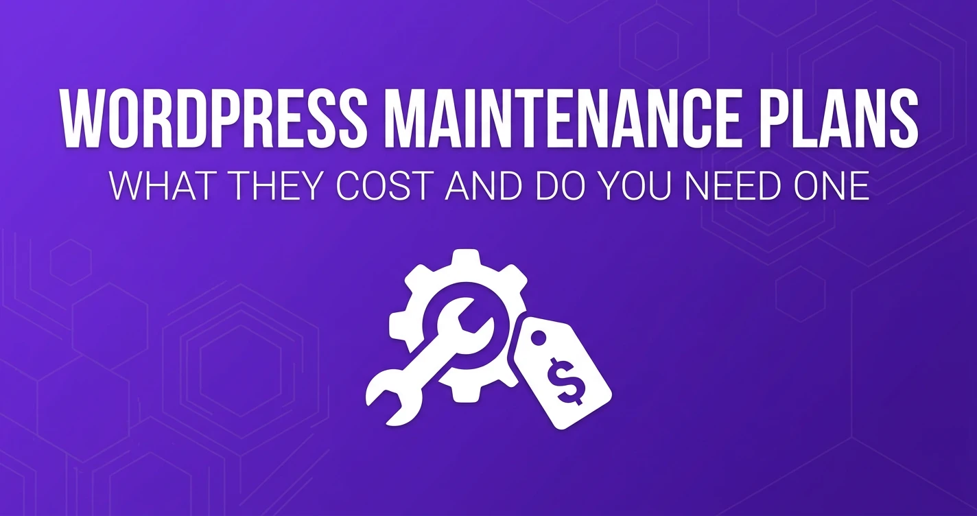 WordPress Maintenance Plans: What They Cost and Why You Might Not Need One